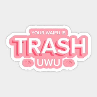 Your waifu is trash (by YHWart) Sticker